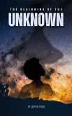 The Beginning of the Unknown (1, #1) (eBook, ePUB)