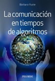 La comunicación en tiempos de algoritmos (eBook, ePUB)