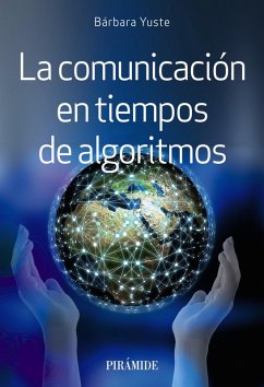 La comunicación en tiempos de algoritmos (eBook, ePUB) - Yuste, Bárbara