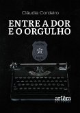 Entre a Dor e o Orgulho: Relatos de uma Vida entre Batalhas, Crimes e Coragem (eBook, ePUB)
