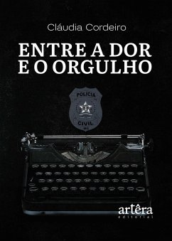 Cover Entre a Dor e o Orgulho: Relatos de uma Vida entre Batalhas, Crimes e Coragem (eBook, ePUB)