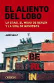 El aliento del lobo. La Stasi, el muro de Berlín y la vida de nosotros (eBook, ePUB)