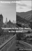 "Shadows in the City, Roots in the Andes" (2018675309, #1) (eBook, ePUB)