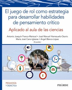 El juego de rol como estrategia para desarrollar habilidades de pensamiento crítico (eBook, ePUB) - Franco-Mariscal, Antonio Joaquín; Hierrezuelo-Osorio, José Manuel; Cano-Iglesias, María José; Blanco-López, Ángel