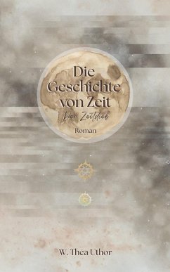 Die Geschichte von Zeit (eBook, ePUB) - Uthor, W. Thea