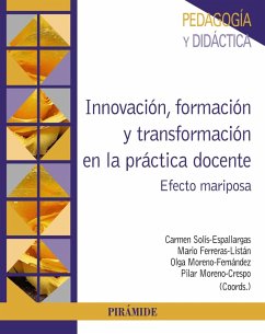Innovación, formación y transformación en la práctica docente (eBook, ePUB) - Solís-Espallargas, Carmen; Ferreras-Listán, Mario; Moreno-Fernández, Olga; Moreno-Crespo, Pilar