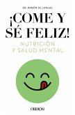 Come y sé feliz. Nutrición y salud mental (eBook, ePUB)