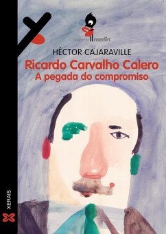 Ricardo Carvalho Calero. A pegada do compromiso (eBook, ePUB) - Cajaraville, Héctor
