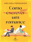 Como viver um romance - Uma comédia romântica sobre os bastidores do mercado editorial (eBook, ePUB)