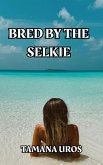 Bred By The Selkie (Mother of the Fey, #13) (eBook, ePUB)