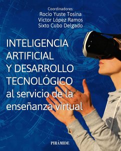 Inteligencia artificial y desarrollo tecnológico al servicio de la enseñanza virtual (eBook, ePUB) - Yuste Tosina, Rocío; López Ramos, Víctor; Cubo Delgado, Sixto