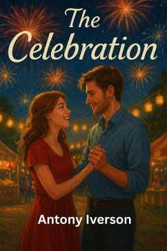 The Celebration (Romance In Willow Creek, #100) (eBook, ePUB) - Iverson, Antony The Celebration (Romance In Willow Creek, #100) (eBook, ePUB) - Iverson, Antony