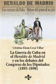 La Guerra de Cuba en el Heraldo de Madrid y en los debates del Congreso de los Diputados (1895-1898) (eBook, ePUB)