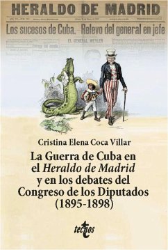 La Guerra de Cuba en el Heraldo de Madrid y en los debates del Congreso de los Diputados (1895-1898) (eBook, ePUB) - Coca Villar, Cristina Elena
