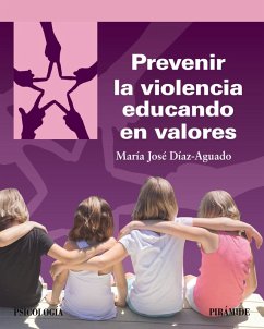 Prevenir la violencia educando en valores (eBook, ePUB) - Díaz-Aguado, María José