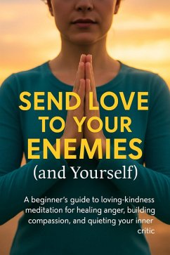 Cover Send Love to Your Enemies (and Yourself) (eBook, ePUB)
