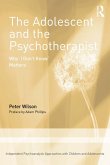 The Adolescent and the Psychotherapist (eBook, PDF)