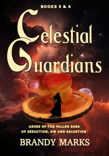 Celestial Guardians, Ashes of the Fallen Saga of Seduction, Sin and Salvation books 3 & 4 (eBook, ePUB)