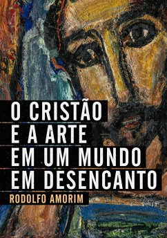 Cover O Cristão e a Arte em um Mundo em Desencanto (eBook, ePUB)