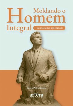 Cover Moldando o Homem Integral: Do Marasmo à Plenitude (eBook, ePUB)
