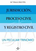 Jurisdicción, proceso civil y Registro Civil: un peculiar trinomio. (eBook, ePUB)