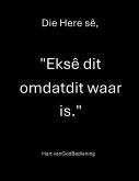 Die Here sê, "Ek sê dit omdat dit waar is." (eBook, ePUB)