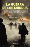 La guerra de los mundos. El retorno de la geopolítica y el choque de imperios (eBook, ePUB)