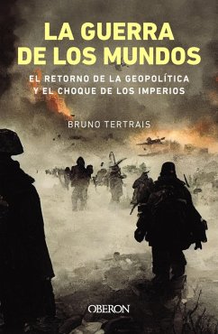 Cover La guerra de los mundos. El retorno de la geopolítica y el choque de imperios (eBook, ePUB)