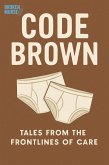 Code Brown: Tales From the Frontlines of Care (eBook, ePUB)