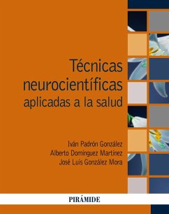 Técnicas neurocientíficas aplicadas a la salud (eBook, PDF) - Padrón González, Iván; Domínguez Martínez, Alberto; González Mora, José Luis