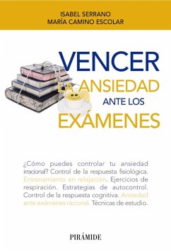 Cómo vencer tus problemas de ansiedad ante los exámenes (eBook, ePUB) - Serrano Pintado, Isabel; Escolar Llamazares, María Camino