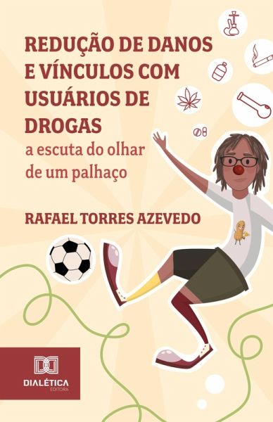 Redução de danos e vínculos com usuários de drogas (eBook, ePUB) Redução de danos e vínculos com usuários de drogas (eBook, ePUB)