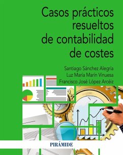Casos prácticos resueltos de contabilidad de costes (eBook, PDF) - López Arcéiz, Francisco José; Marín Vinuesa, Luz María; Sánchez Alegría, Santiago