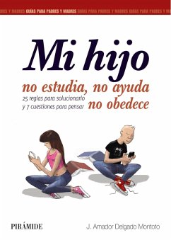 Mi hijo no estudia, no ayuda, no obedece (eBook, ePUB) - Delgado Montoto, J. Amador