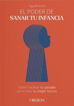 El poder de sanar tu infancia (eBook, ePUB) - Aguamarina, Aguamarina