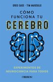 Cómo funciona tu cerebro: experimentos de neurociencia para todos (eBook, ePUB)