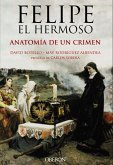 Felipe el Hermoso. Anatomía de un crimen (eBook, ePUB)