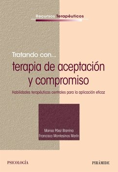 Tratando con... terapia de aceptación y compromiso (eBook, ePUB) - Páez Blarrina, Marisa; Montesinos Marín, Francisco