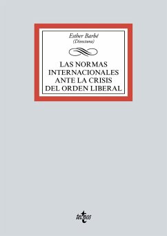 Las normas internacionales ante la crisis del orden liberal (eBook, ePUB) - Barbé Izuel, Esther; Badell Sánchez, Diego; Costa Fernández, Oriol; García Durán, Patricia; Ibáñez, Marc; Kienzle, Benjamin