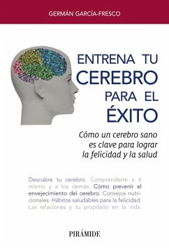 Entrena tu cerebro para el éxito (eBook, ePUB) - Garcia-Fresco, German