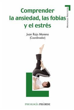 Comprender la ansiedad, las fobias y el estrés (eBook, ePUB) - Rojo Moreno, Juan