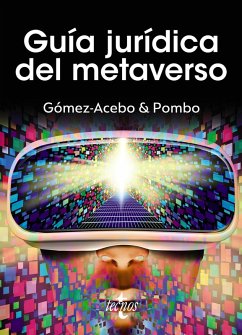 Guía jurídica del Metaverso (eBook, ePUB) - Gómez-Acebo & Pombo Abogados, S. L. P.; Torralba Mendiola, Elisa; Carrasco Perera, Ángel; Álvarez López, Carlos; Álvarez Barbeito, Pilar; Galilea Clavijo, John; García Vidal, Ángel; López Cumbre, Lourdes; Palá Laguna, Reyes; Rentería Tazo, Ainara