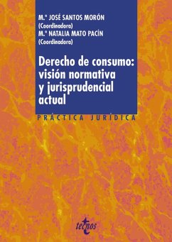 Derecho de consumo: visión normativa y jurisprudencial actual (eBook, ePUB) - Santos Morón, María José; Álvarez Moreno, Mª Teresa; Mato Pacín, Natalia; Martín Salamanca, Sara; Juárez Torrejón, Ángel; Álvarez Olalla, Pilar; Bergel Sainz de Baranda, Yolanda; Cámara Lapuente, Sergio; Munar Bernat, P. A.; Crespo Mora, María del Carmen