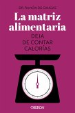 La matriz alimentaria. Deja de contar calorías (eBook, ePUB)