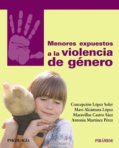 Menores expuestos a la violencia de género (eBook, ePUB) - López Soler, Concepción; Alcántara López, Mavi; Castro Sáez, Maravillas; Martínez Pérez, Antonia