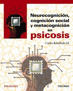 Neurocognición, cognición social y metacognición en psicosis (eBook, ePUB) - Rebolleda Gil, Carlos