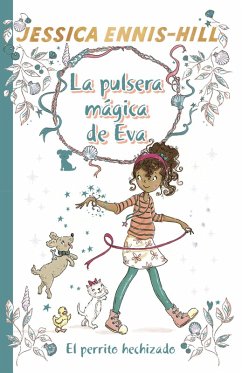 La pulsera mágica de Eva, 2. El perrito hechizado (eBook, ePUB) - Ennis-Hill, Jessica