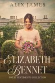 Elizabeth Bennet: Sweet Sentiments (Elizabeth Bennet: Sweet Dreams, #11) (eBook, ePUB) Elizabeth Bennet: Sweet Sentiments (Elizabeth Bennet: Sweet Dreams, #11) (eBook, ePUB)