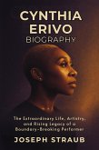 Cynthia Erivo Biography: The Extraordinary Life, Artistry, and Rising Legacy of a Boundary-Breaking Performer (eBook, ePUB)