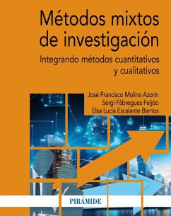 Métodos mixtos de investigación (eBook, ePUB) - Molina Azorín, José Francisco; Fàbregues Feijóo, Sergi; Escalante Barrios, Elsa Lucía